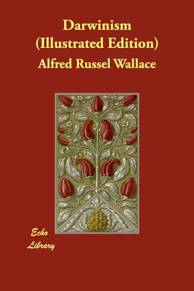 Обложка книги Darwinism (Illustrated Edition), Alfred Russell Wallace