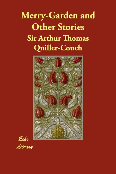 Обложка книги Merry-Garden and Other Stories, Arthur Quiller-Couch