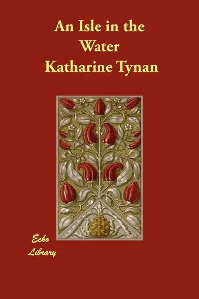 Обложка книги An Isle in the Water, Katharine Tynan