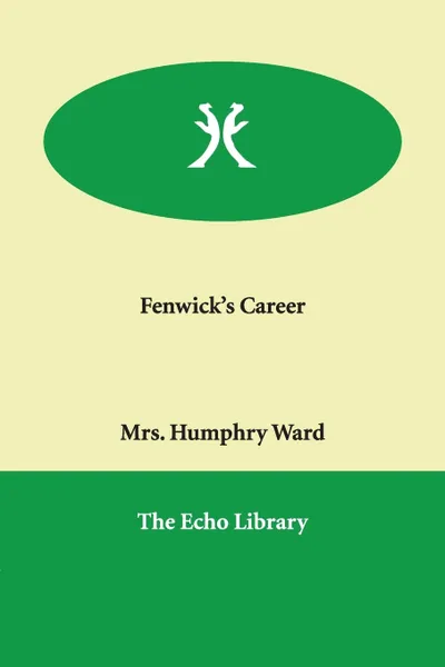 Обложка книги Fenwick's Career, Mrs. Humphry Ward