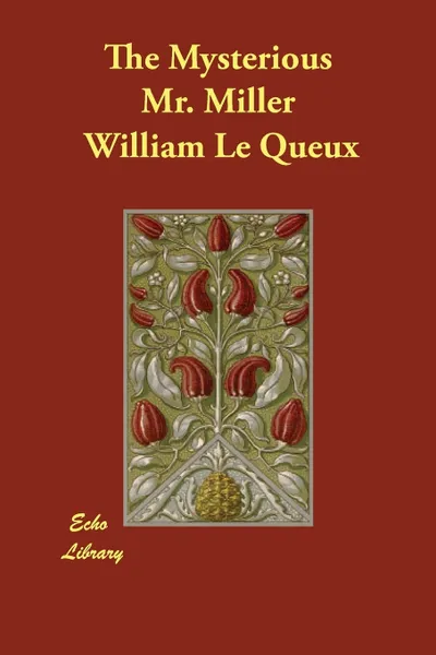 Обложка книги The Mysterious Mr. Miller, William Le Queux