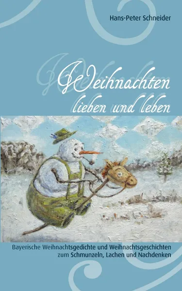 Обложка книги Weihnachten lieben und leben, Hans-Peter Schneider