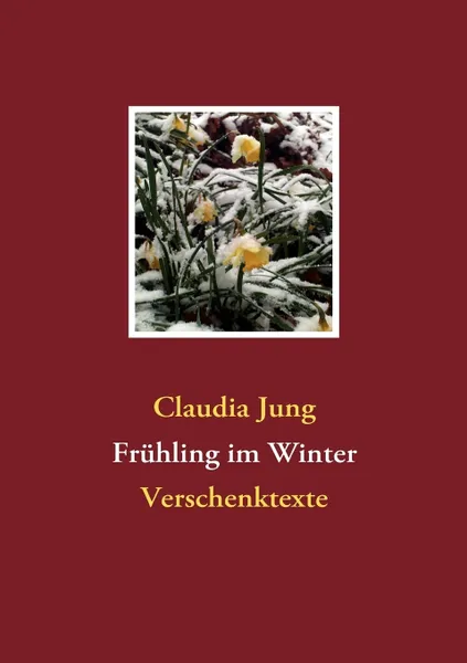 Обложка книги Fruhling im Winter, Claudia Jung