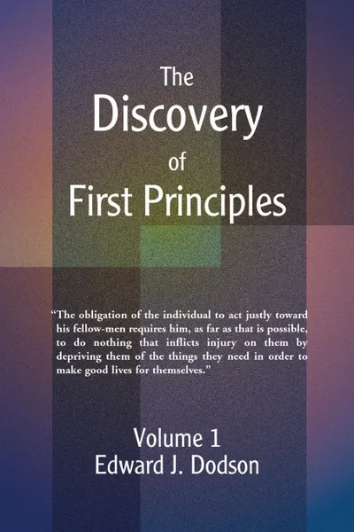 Обложка книги The Discovery of First Principles. Volume 1, Edward J. Dodson