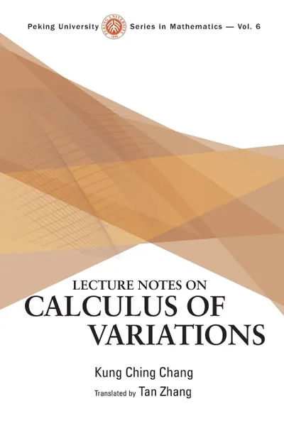 Обложка книги Lecture Notes on Calculus of Variations, KUNG-CHING CHANG, TAN ZHANG