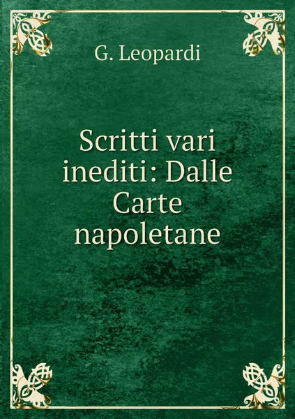 Обложка книги Scritti vari inediti: Dalle Carte napoletane, G. Leopardi