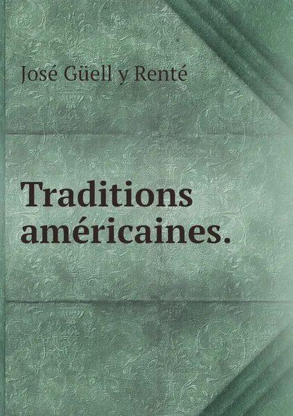 Обложка книги Traditions americaines., José Güell y Renté