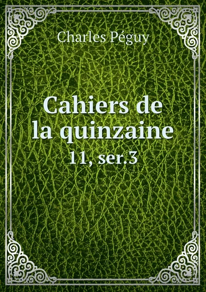 Обложка книги Cahiers de la quinzaine. 11, ser.3, Charles Péguy