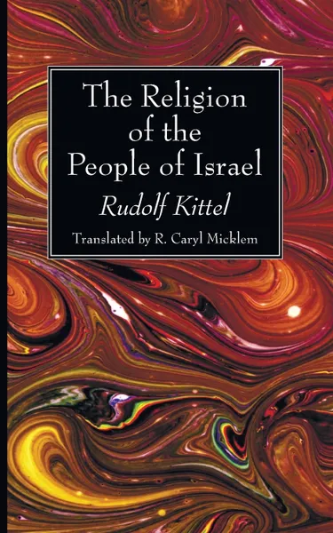 Обложка книги The Religion of the People of Israel, Rudolf Kittel, R. Caryl Micklem