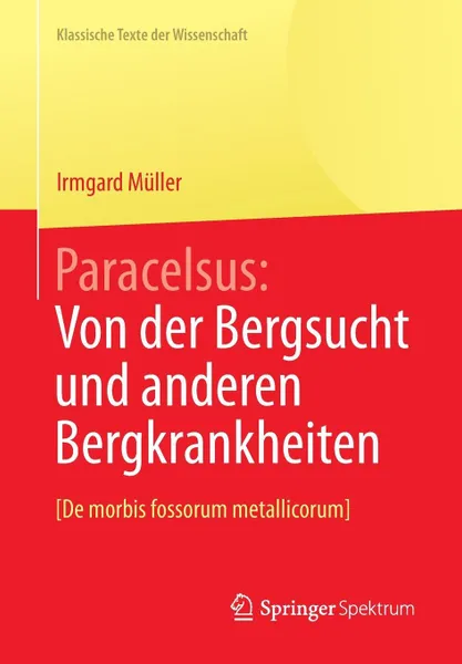 Обложка книги Paracelsus. Von der Bergsucht und anderen Bergkrankheiten .De morbis fossorum metallicorum.., Paracelsus