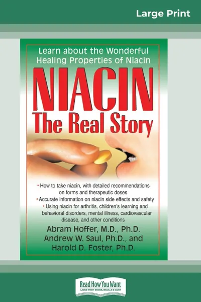 Обложка книги Niacin. The Real Story: Learn about the Wonderful Healing Properties of Niacin (16pt Large Print Edition), Abram Hoffer, Andrew W. Saul, Harold D. Foster