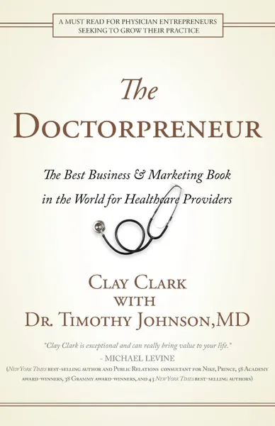 Обложка книги Doctorpreneur. The Best Business & Marketing Book in the World for Healthcare Providers, Clay Clark, Timothy Johnson