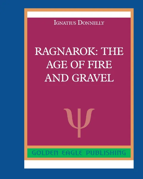 Обложка книги Ragnarok. The Age of Fire and Gravel, Ignatius Donnelly