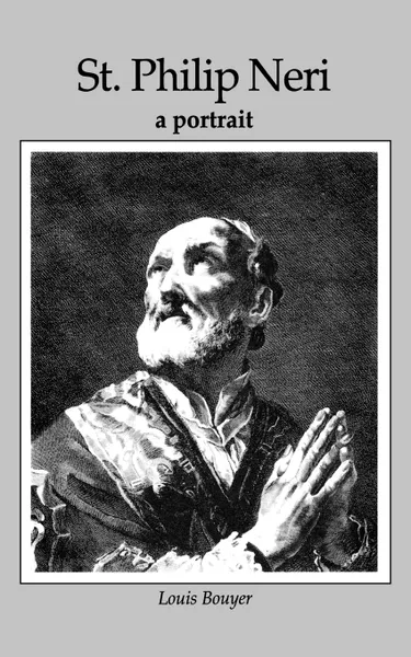 Обложка книги St Philip Neri. A Portrait, Louis Bouyer, Michael Day