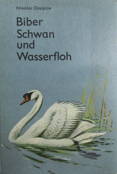 Обложка книги Biber, Schwan und Wasserfloh, Nikolai Ossipow