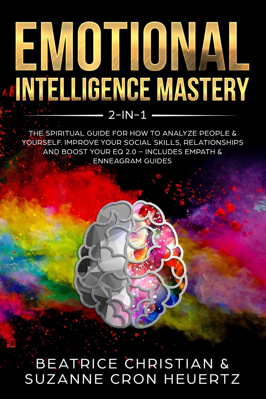 Emotional Intelligence Mastery 2-in-1. The Spiritual Guide for how to analyze people & yourself. Improve your social skills, relationships and boost your EQ 2.0 - Includes Empath & Enneagram Guides