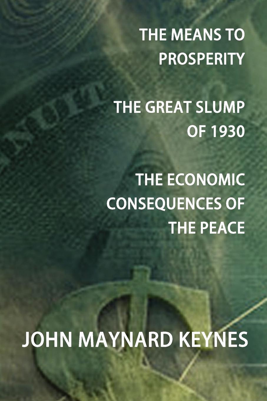 фото The Means to Prosperity, the Great Slump of 1930, the Economic Consequences of the Peace