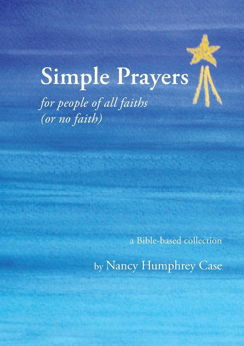 фото Simple Prayers for people of all faiths (or no faith). a Bible-based collection