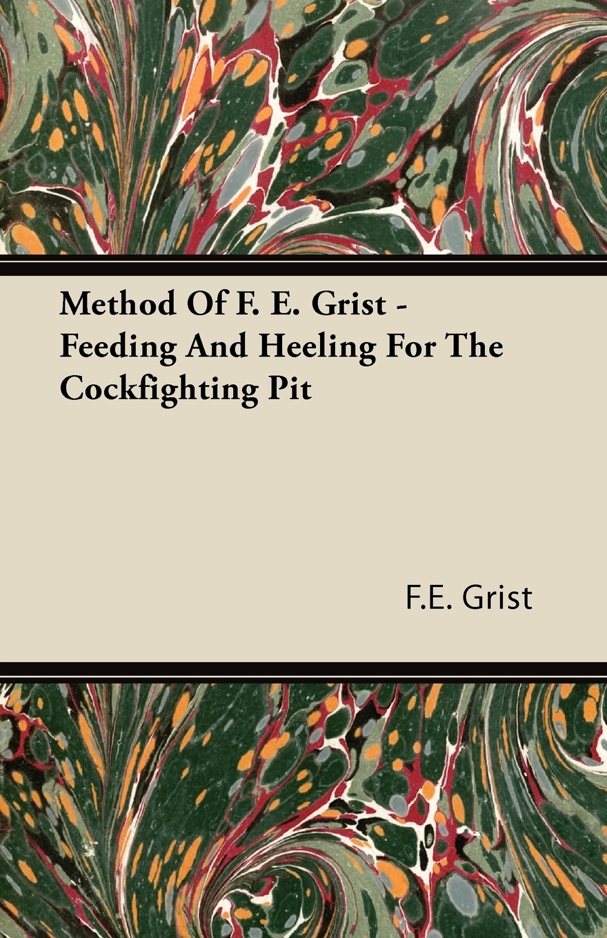 фото Method Of F. E. Grist - Feeding And Heeling For The Cockfighting Pit