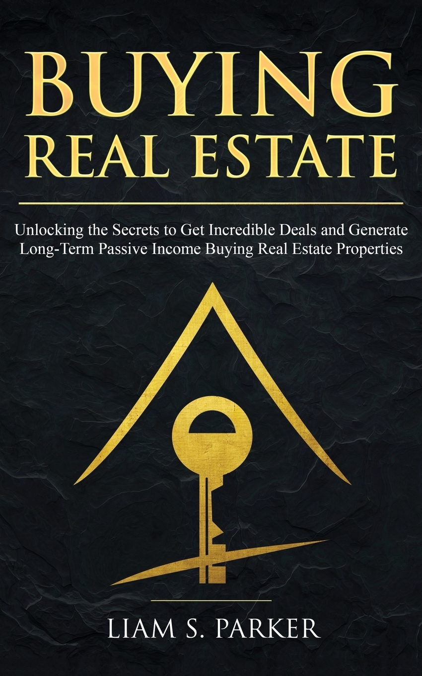 фото Buying Real Estate. Unlocking the Secrets to Get Incredible Deals and Generate Long-Term Passive Income Buying Real Estate Properties