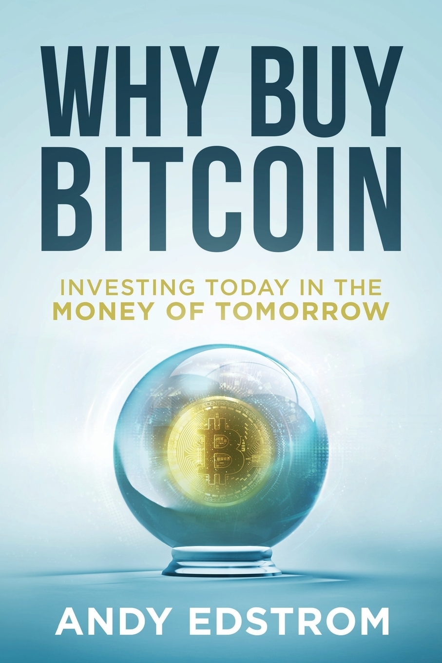 фото Why Buy Bitcoin. Investing Today in the Money of Tomorrow