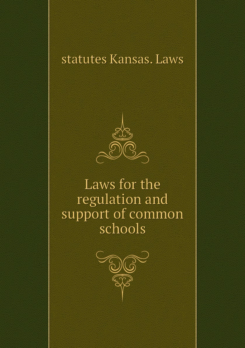 Laws for the regulation and support of common schools