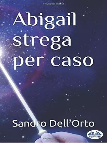 Abigail Strega Per Caso | Dell'Orto Sandro | Электронная книга