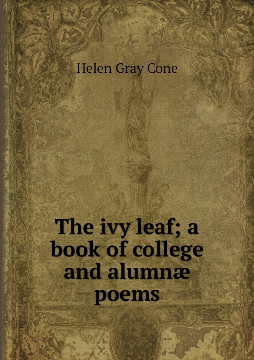 The ivy leaf; a book of college and alumnae poems #1