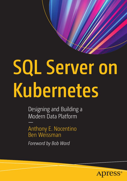 SQL Server on Kubernetes. Designing and Building a Modern Data Platform ...