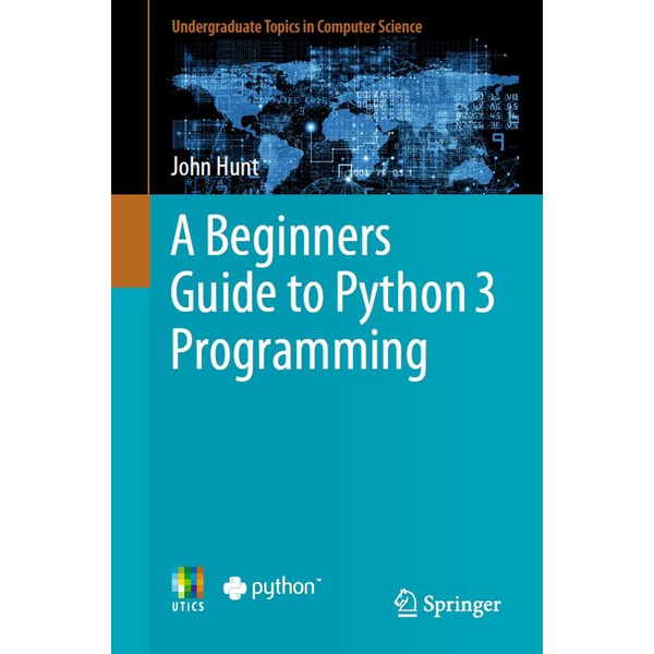 A Beginners Guide To Python 3 Programming (John Hunt) - купить с ...