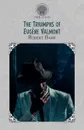 The Triumphs of Eugene Valmont - Robert Barr