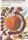 Rewolucja Dwujezyczna. Przyszlosc edukacji jest w dwoch jezykach - Fabrice Jaumont