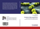 Probiotic Microorganisms - Sanjida Zuha,Mahbubar Rahman Khan and M. Akhtaruzzaman