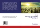 Simulation Modeling for Saline Water Use in Agriculture - A. K. Verma,S. K. Gupta and R. K. Isaac