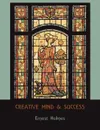 Creative Mind and Success - Ernest Holmes