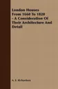 London Houses From 1660 To 1820 - A Consideration Of Their Architecture And Detail - A. E. Richardson