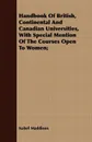 Handbook Of British, Continental And Canadian Universities, With Special Mention Of The Courses Open To Women; - Isabel Maddison