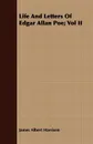 Life And Letters Of Edgar Allan Poe; Vol II - James Albert Harrison
