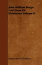 John William Burgo Late Dean Of Chichester Volume II - Edward Meyrick Goulburn