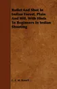 Bullet And Shot In Indian Forest, Plain And Hill. With Hints To Beginners In Indian Shooting - C. E. M. Russell