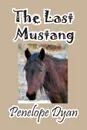 The Last Mustang - Penelope Dyan