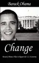 Change. Barack Obama's Plan to Repair the U.S. Economy - Barack Obama