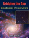 Bridging the Gap. Elusive Explosions in the Local Universe - Mansi M. Kasliwal