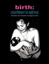 Birth. Countdown to Optimal - Inspiration and Information for Pregnant Women - Sylvie Donna
