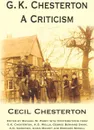 G. K. Chesterton, a Criticism - Cecil Chesterton