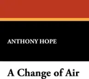 A Change of Air - Anthony Hope