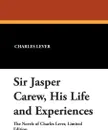 Sir Jasper Carew, His Life and Experiences - Charles Lever