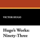 Hugo's Works. Ninety-Three - Victor Hugo
