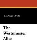 The Westminster Alice - H. H. Munro, F. Carruthers Gould