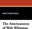 The Americanness of Walt Whitman - Walt Whitman
